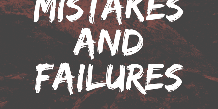 Mistakes and Failures