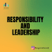 Responsibility and leadership