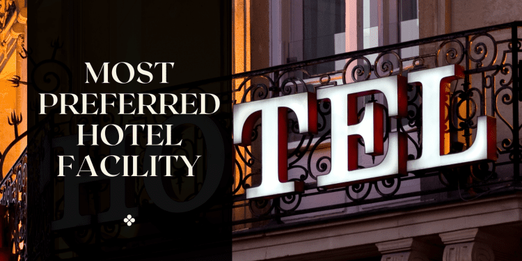 The Most Preferred Hotel Facility
