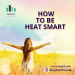 HOW TO BE HEAT SMART