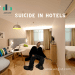 SUICIDES IN HOTELS (QUICK WAYS TO FIND SOLUTIONS)