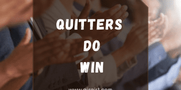 QUITTERS DO WIN!